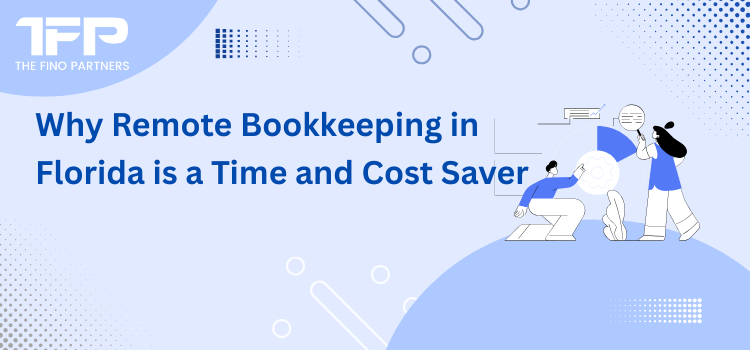 Why Remote Bookkeeping in Florida is a Time and Cost Saver